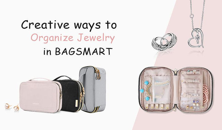 Creative Ways to Organize Jewelry in BAGSMART - BAGSMART